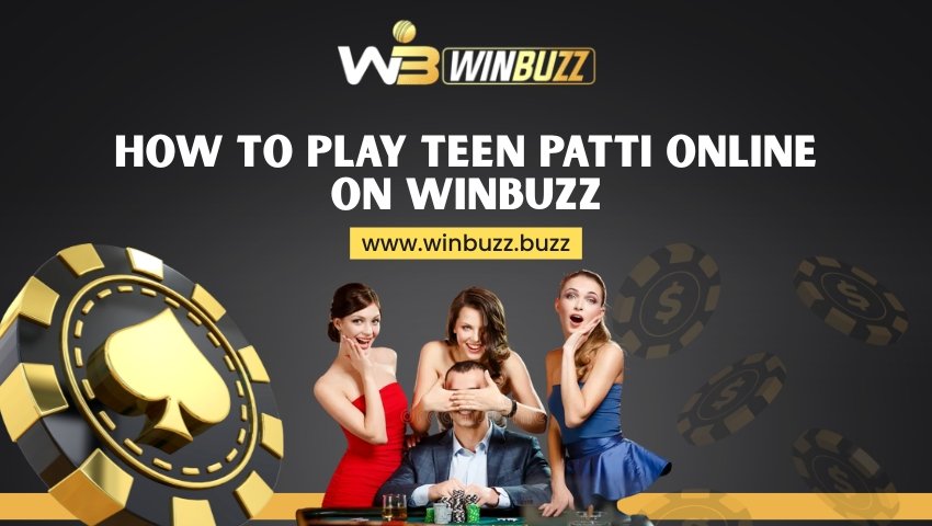 Read more about the article How to Play Teen Patti Online on Winbuzz