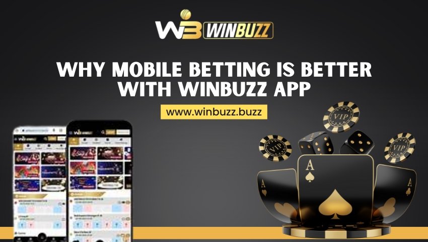 You are currently viewing Why Mobile Betting is Better with Winbuzz App